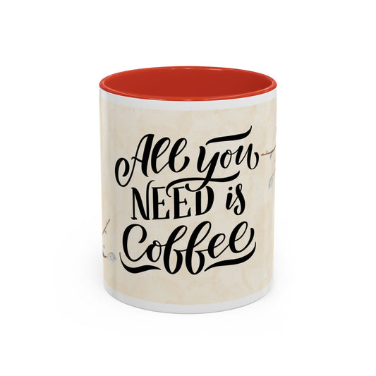 Accent Coffee Mug (11, 15oz) - All you need is Coffee