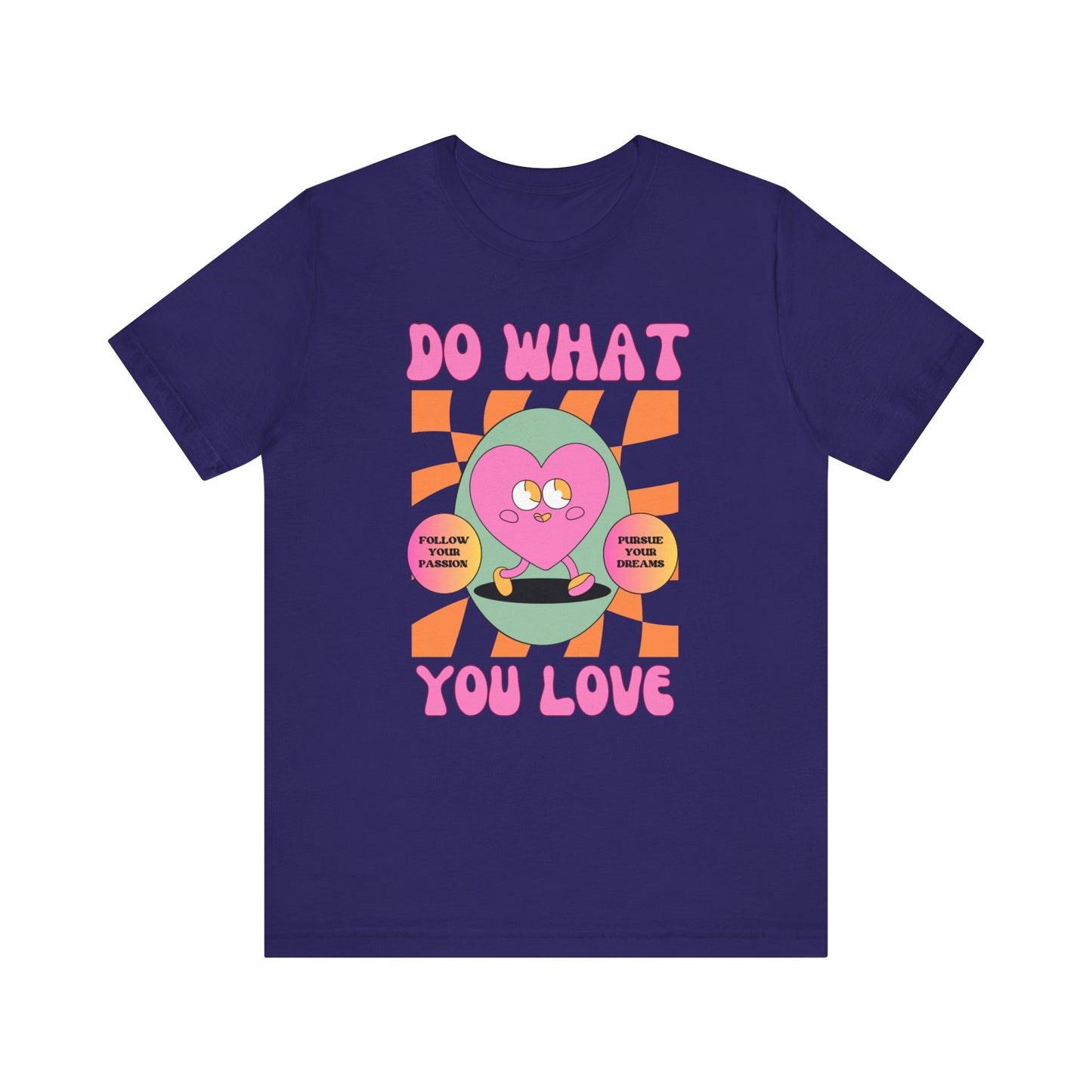 Unisex Jersey Short Sleeve Tee - DO WHAT YOU LOVE