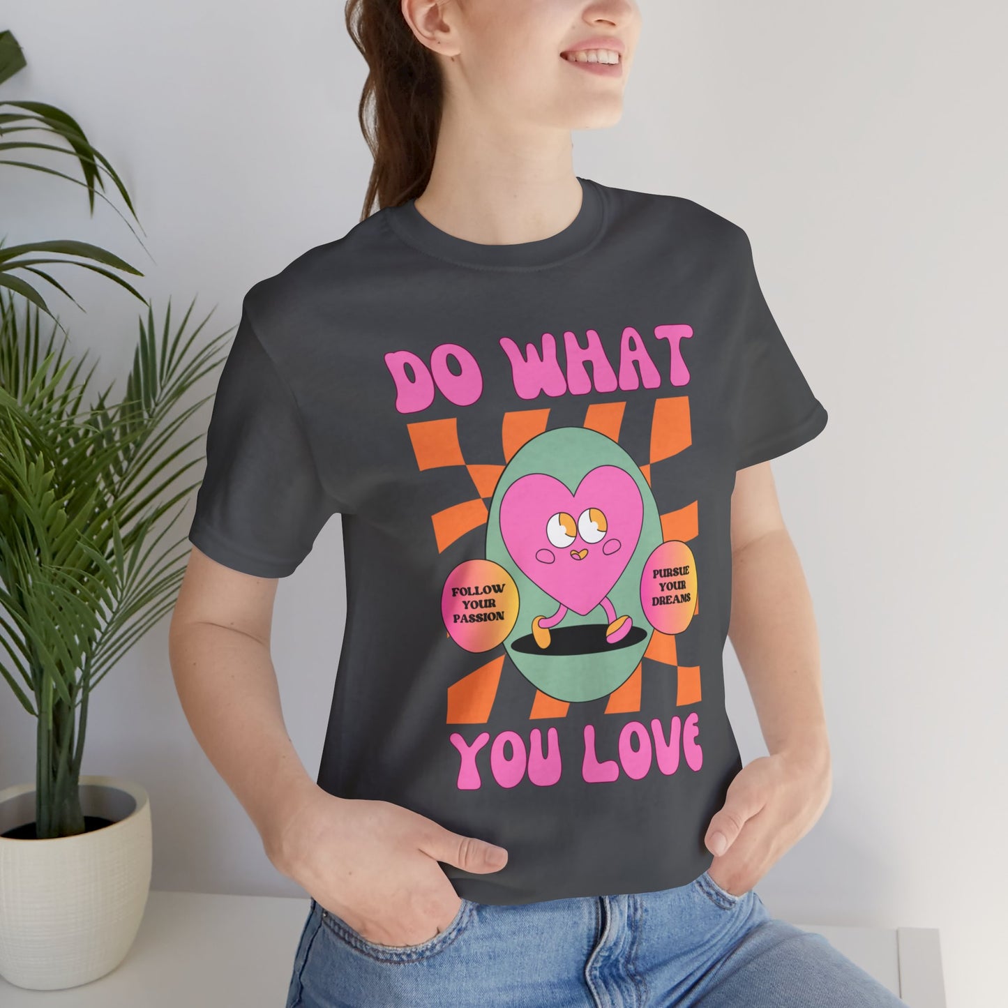 Unisex Jersey Short Sleeve Tee - DO WHAT YOU LOVE