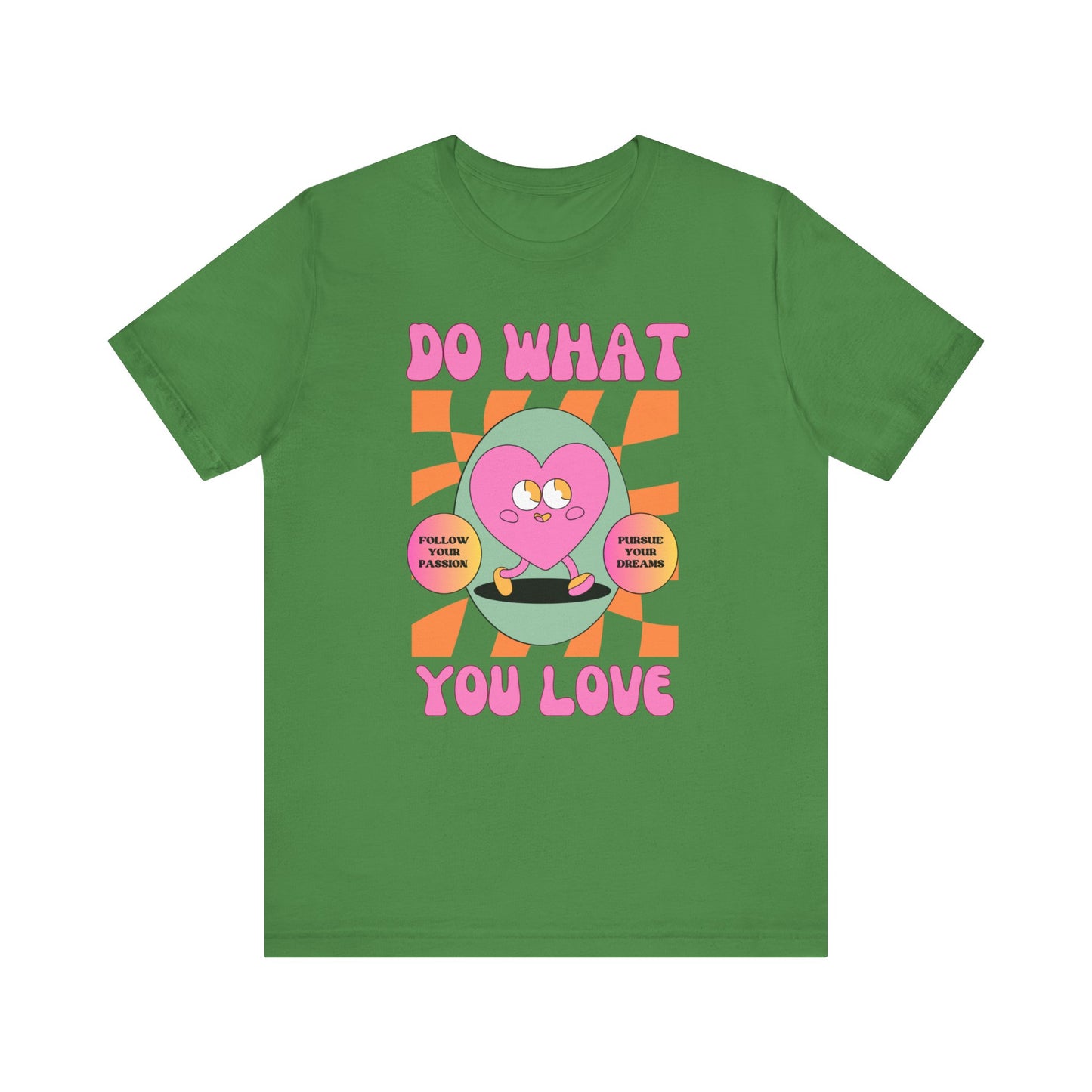 Unisex Jersey Short Sleeve Tee - DO WHAT YOU LOVE