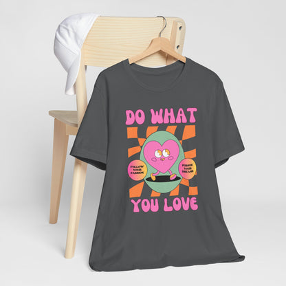 Unisex Jersey Short Sleeve Tee - DO WHAT YOU LOVE