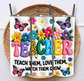Teach Them Love Them Watch Them Grow 20oz Skinny Tumbler | Teacher Gift