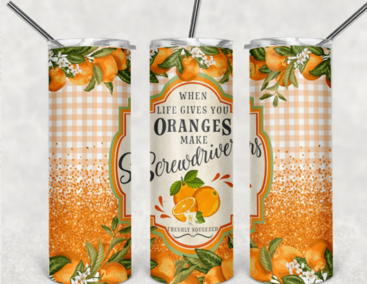 Orange Screwdriver Tumbler – “When Life Gives You Oranges…” (20 oz Sublimation Tumbler with straw)